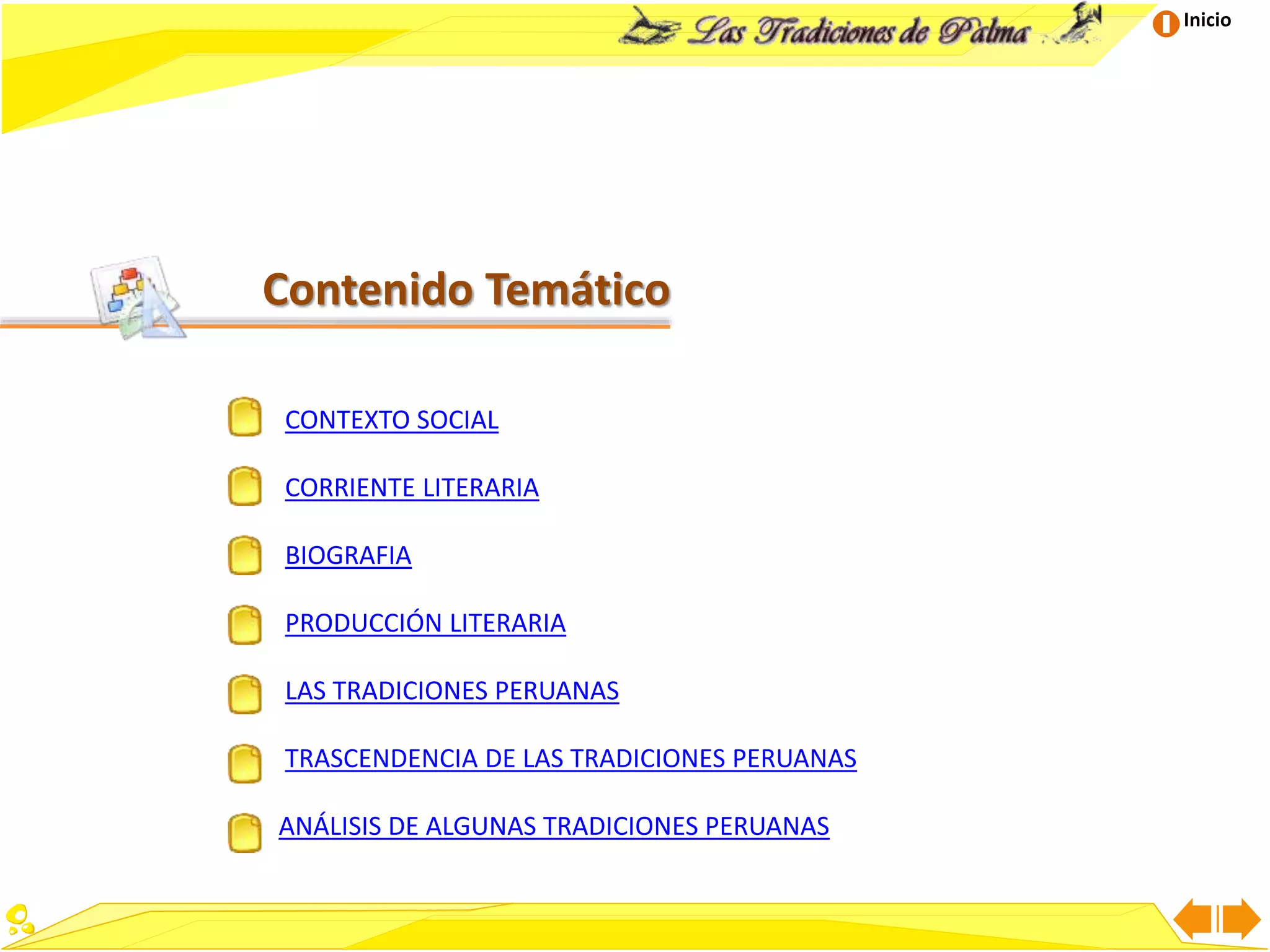 Inicio
Contenido Temático
CONTEXTO SOCIAL
CORRIENTE LITERARIA
BIOGRAFIA
PRODUCCIÓN LITERARIA
LAS TRADICIONES PERUANAS
TRASCENDENCIA DE LAS TRADICIONES PERUANAS
ANÁLISIS DE ALGUNAS TRADICIONES PERUANAS
 