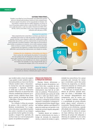 MUNDOCOOP18
que incidem sobre o lucro do negócio
e que podem incidir também sobre o
lucro presumido ou o lucro real. Outros
tributos incidem sobre o faturamen-
to mensal (no caso das cooperativas
corresponde a ingressos). Conside-
re ainda que o porte da cooperativa
também influencia no percentual dos
tributos, estabelecido conforme os in-
gressos anuais, sublinha Paulo Cesar
Alvim, gerente da Unidade de Acesso
a Mercados e Serviços Financeiros do
Sebrae Nacional.
“Já a inflação é reflexo da variação
de preços e não o contrário”, pontua
Barbosa, recomendando: “se a coope-
rativa não possui capacidade de gestão
dos custos e manobra em sua margem
que permita manter ganhos em escala,
quando a margem ficar apertada, ela
vai ficar nesse vai e vem de preços para
ajustar um problema de gestão.”
PREÇO DE PRODUTO
E PREÇO DE SERVIÇO
Diversos fatores diferenciam a
definição do preço de produtos e ser-
viços. Entre eles, a questão da men-
suração dos custos e despesas, que é
relativamente mais fácil de ser defi-
nida em produtos. “Primeiramente, é
preciso entender que o preço de venda
deve ser o valor que deverá cobrir o
custo direto da mercadoria, produto
ou serviço, as despesas variáveis (como
impostos e comissões) e as despesas fi-
xas proporcionais (como aluguel, água,
luz, telefone, salários e pró-labore). É o
preço de venda que vai permitir a ob-
tenção de um lucro líquido adequado”,
esclarece Alvim.
Também devem ser notados o
nível de conhecimento da marca, o
tempo de mercado do empreendi-
mento, o volume de vendas e a agres-
sividade da concorrência. Se o preço
praticado pelo mercado for menor
que o encontrado a partir dos custos
internos da cooperativa, os cálculos
financeiros deverão ser refeitos para
avaliar a viabilidade do negócio.
“É nítido que os serviços são mais
difíceis de precificar. Quando base-
ados nos custos, a dificuldade está
em mensurar adequadamente seus
componentes, pois há muitos cus-
tos e despesas indiretos envolvidos
e a variabilidade do serviço dificulta
prever alguns custos”, acrescenta a
economista. “Quando baseado na con-
corrência ou em referências, a grande
dificuldade está na incomparabilidade.
É muito difícil ter oferta de serviços
em bases idênticas. Como dizer se a
diferença de preços está adequada à
diferença de qualidade ou de outros
atributos? O mesmo serviço de edu-
FINANÇAS
SISTEMA TRIBUTÁRIO
Simples, Lucro Real ou Lucro Presumido. Isso determina quanto
deve ser cobrado pelo produto, tendo em vista a despesa para
fornecer aquela mercadoria. Se for enquadrada no Simples, não
terá direito a nenhum tipo de crédito tributário. Se estiver no
Lucro Presumido, poderá retirar o valor do ICMS (18%). No último
caso, pode descontar o valor do crédito tributário do ICMS (18%),
do PIS (1,65%) e da Coﬁns (7,6%), mas a regra da substituição
tributária não vale para o ICMS.
CALCULE OS GASTOS
Toda cooperativa tem custos ﬁxos e variáveis, que devem ser
calculados para entrar no valor do produto. Os gastos ﬁxos são
aqueles mensais, como aluguel e salário dos colaboradores. Eles
independem das vendas e, por isso, representam um percentual do
preço praticado. Considere também o valor pago aos fornecedores
para receber os produtos no comércio. Já os custos variáveis mudam
todos os meses e variam conforme as vendas. Como são todos
proporcionais aos ingressos, a melhor forma de controlá-los é
deﬁnindo o percentual que representam com relação às vendas.
FORMAÇÃO DA PRIMEIRA CATEGORIA DE PREÇO
Este é o preço de venda líquido do produto. É a mercadoria
livre de qualquer tipo de tributação ou desconto. Para chegar
neste valor, é possível usar uma fórmula: preço de venda líquido
(ou PVL) é igual ao custo dividido por um, menos o percentual
da margem. Por exemplo, se o seu custo for de R$ 100, e o
percentual da margem, 20%, o PVL será de R$ 125.
PREÇO DE TABELA
O mesmo que valor bruto do produto, ou seja, o que vai
ser passado aos clientes. É afetado pela opção tributária.
 