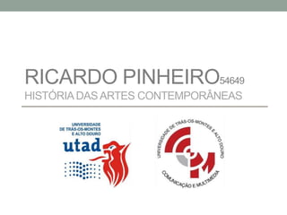 RICARDO PINHEIRO54649
HISTÓRIA DAS ARTES CONTEMPORÂNEAS
 