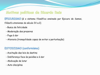 ((é o sistema filosófico ensinado por Epicuro de Samos,
filósofo ateniense do século IV a.C)
 - Busca da felicidade
 - Moderação dos prazeres
 - Fuga à dor
 - Ataraxia (tranquilidade capaz de evitar a perturbação)




 - Aceitação das leis do destino
 - Indiferença face às paixões e à dor
 - Abdicação de lutar
 - Auto disciplina
 
