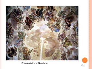 Fresco de Luca Giordano
13°
 