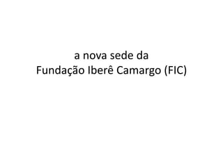 já em Porto Alegre, a necessidade de uma obra que conferisse visibilidade à produção de Iberê Camargo, aliada ao desejo de reforçar a inserção da cidade no circuito mundial das artes, conduziram a uma solução de efeitoIberê Camargo