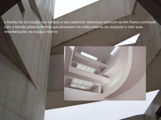 a intenção de Siza parece ser menos impressionar o visitante e muito mais oferecer a ele condições para apreciar as obras expostas