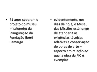no filme-instalação Dédale, feito pelo artista francês Pierre Coulibeuf na própria FIC, o prédio concebido por Siza é comparado a um labirinto, no qual oscilamos entre as obras expostas e as precisas aberturas para o exterior