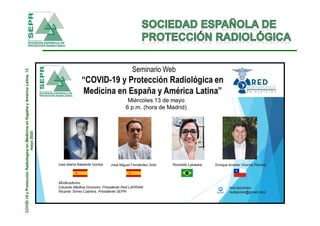 COVID-19yProtecciónRadiológicaenMedicinaenEspañayAméricaLatina,13
mayo2020
 