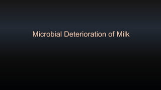 Microbial Deterioration of Milk 
 