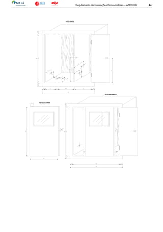 Regulamento de Instalações Consumidoras – ANEXOS 44
VISTA ABERTA
VISTA SEMI ABERTA
PORTA DE CORRER
 