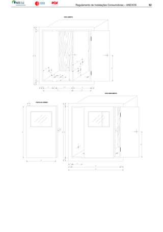 Regulamento de Instalações Consumidoras – ANEXOS 52
PORTA DE CORRER
VISTA ABERTA
VISTA SEMI ABERTA
 