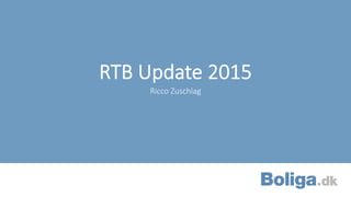 RTB  Update  2015
Ricco  Zuschlag
 