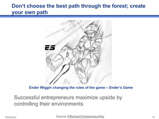 Don’t choose the best path through the forest; create
     your own path




            Ender Wiggin changing the rules o...