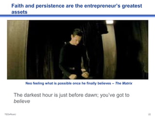 Faith and persistence are the entrepreneur’s greatest
     assets




            Neo feeling what is possible once he fin...