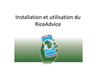 Installation et utilisation de
RiceAdvice
 