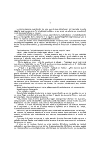 5


    La noche siguiente, cuando abrí los ojos, supe lo que debía hacer. No importaba si podía
soportar su presencia o no. Yo le había convertido en lo que ahora era, y tenía que encontrar el
modo de despertarlo de su estupor.
    La cacería no le había cambiado, aunque, aparentemente, había bebido y matado bastante
bien. Ahora dependía de mí protegerle de la repulsión que sentía por él: era preciso que fuera a
París y le trajera la única cosa que podía hacerle reaccionar.
    Lo único que Nicolás había amado mientras estaba vivo era su violín. Tal vez el instrumento
sirviera para despertarle. Se lo colocaría en las manos y él querría tocarlo de nuevo, querría
tocarlo con su nueva habilidad, y todo cambiaría y el hielo de mi corazón se derretiría de algún
modo.

    Tan pronto como Gabrielle despertó, le conté lo que me proponía hacer.
    —Pero, ¿y los demás? No puedes volver a París tú solo.
    —Claro que puedo —respondí—. Tú eres necesaria aquí, a su lado. Si esas molestas
criaturas aparecieran por aquí, podrían atraerle a campo abierto, en el estado en que se
encuentra. Y además, quiero saber qué sucede bajo les Innocents. Quiero asegurarme de si
realmente gozamos de una tregua.
    —No me gusta que vayas —dijo ella sacudiendo la cabeza—. Te aseguro que si no creyera
que debemos hablar otra vez con Armand, que tenemos cosas que aprender de él y de la vieja
dama, me inclinaría por abandonar París esta noche.
    —¿Y qué es lo que nos pueden enseñar? —repliqué con frialdad—. ¿Que es cierto que el
Sol gira en torno a la Tierra? ¿Que la Tierra es plana?
    Con todo, la amargura de mis palabras me hizo sentir avergonzado. Una de las cosas que
podían revelarme era por qué los vampiros que yo creaba podían escuchar sus mutuos
pensamientos y a mí me resultaba imposible. Sin embargo, me sentía demasiado abrumado
por mi aversión hacia Nicolás para pensar en todo aquello.
    Me limité a contemplar a Gabrielle y pensar en lo espléndido que había resultado ver cómo
se obraba en ella el Rito Oscuro, verla recuperar su belleza juvenil, convertirse de nuevo en la
diosa que había sido para mí cuando era un niño. Ver cambiar a Nicolás había sido también
verle morir.
    Quizá sin leer las palabras en mi mente, ella comprendió perfectamente mis pensamientos.
    Nos abrazamos dulcemente.
    —Ten cuidado —musitó.
    Debería haber acudido directamente al piso a buscar el violín, y aún me quedaba ir a ver a
mi pobre Roget y contarle una sarta de mentiras. Y aquello de abandonar París..., cada vez
parecía el plan más adecuado para nosotros.
    Pero, durante horas, lo único que hice fue vagar. Cacé por las Tullerías y los bulevares,
comportándome como si la asamblea bajo les Innocents no existiera, como si Nicolás estuviera
todavía vivo y a salvo en alguna parte, como si París entero fuera mío de nuevo.
    Con todo, ni un solo instante dejé de estar atento a la presencia de las criaturas. Pensaba
en la vieja reina. Y, por fin, les oí donde menos lo esperaba, en el boulevard du Temple,
cuando me acercaba al teatro de Renaud.
    Me extrañó que estuvieran en los lugares de luz, como ellos los denominaban. Sin embargo,
en cuestión de segundos, identifiqué a varios de ellos ocultos detrás del teatro. Y en esta
ocasión no había en ellos malevolencia, sino sólo una desesperada animación al percibir mi
proximidad.
    Entonces vi el rostro lechoso de la mujer vampiro, la mujer hermosa de ojos oscuros y
cabellos de bruja. Estaba en el callejón junto a la puerta de artistas y se asomó por un instante,
llamándome por señas.
    A lomos de mi montura, titubeé por unos instantes. El bulevar mostraba su habitual
actividad en una noche de primavera: cientos de paseantes entre el tráfico de carruajes, grupos
de músicos callejeros, prestidigitadores y saltimbanquis, los teatros iluminados con sus puertas
 