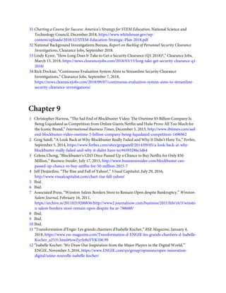 31 Charting a Course for Success: America’s Strategy for STEM Education, National Science and
Technology Council, December 2018, https://www.whitehouse.gov/wp-
content/uploads/2018/12/STEM-Education-Strategic-Plan-2018.pdf
32 National Background Investigations Bureau, Report on Backlog of Personnel Security Clearance
Investigations, Clearance Jobs, September 2018.
33 Lindy Kyzer, “How Long Does It Take to Get a Security Clearance (Q1 2018)?,” Clearance Jobs,
March 13, 2018, https://news.clearancejobs.com/2018/03/13/long-take-get-security-clearance-q1-
2018/
34 Rick Docksai, “Continuous Evaluation System Aims to Streamline Security Clearance
Investigations,” Clearance Jobs, September 7, 2018,
https://news.clearancejobs.com/2018/09/07/continuous-evaluation-system-aims-to-streamline-
security-clearance-investigations/
Chapter 9
1   Christopher Harress, “The Sad End of Blockbuster Video: The Onetime $5 Billion Company Is
Being Liquidated as Competition from Online Giants Netﬂix and Hulu Prove All Too Much for
the Iconic Brand,” International Business Times, December 5, 2013, http://www.ibtimes.com/sad-
end-blockbuster-video-onetime-5-billion-company-being-liquidated-competition-1496962
2   Greg Satell, “A Look Back at Why Blockbuster Really Failed and Why It Didn’t Have To,” Forbes,
September 5, 2014, https://www.forbes.com/sites/gregsatell/2014/09/05/a-look-back-at-why-
blockbuster-really-failed-and-why-it-didnt-have-to/#6393286c1d64
3   Celena Chong, “Blockbuster’s CEO Once Passed Up a Chance to Buy Netﬂix for Only $50
Million,” Business Insider, July 17, 2015, http://www.businessinsider.com/blockbuster-ceo-
passed-up-chance-to-buy-netﬂix-for-50-million-2015-7
4   Jeff Desjardins, “The Rise and Fall of Yahoo!,” Visual Capitalist, July 29, 2016,
http://www.visualcapitalist.com/chart-rise-fall-yahoo/
5   Ibid.
6   Ibid.
7   Associated Press, “Winston-Salem Borders Store to Remain Open despite Bankruptcy,” Winston-
Salem Journal, February 16, 2011,
https://archive.is/20110219200836/http://www2.journalnow.com/business/2011/feb/16/3/winsto
n-salem-borders-store-remain-open-despite-ba-ar-788688/
8   Ibid.
9   Ibid.
10 Ibid.
11 “Transformation d’Engie: Les grands chantiers d’Isabelle Kocher,” RSE Magazine, January 4,
2018, https://www.rse-magazine.com/Transformation-d-ENGIE-les-grands-chantiers-d-Isabelle-
Kocher_a2531.html#towZyrIe8xYVK106.99
12 “Isabelle Kocher: ‘We Draw Our Inspiration from the Major Players in the Digital World,’”
ENGIE, November 3, 2016, https://www.ENGIE.com/en/group/opinions/open-innovation-
digital/usine-nouvelle-isabelle-kocher/
 