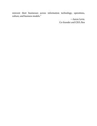 reinvent their businesses across information technology, operations,
culture, and business models.”
—Aaron Levie,
Co-founder and CEO, Box
 