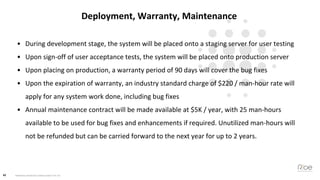 42 PROPOSAL FROM RICE CONSULTANCY PTE LTD
Deployment, Warranty, Maintenance
• During development stage, the system will be...