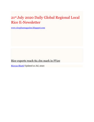 21st July 2020 Daily Global Regional Local
Rice E-Newsletter
www.riceplusmagazine.blogspot.com
Rice exports reach $2.1bn mark in FY20
Rizwan Bhatti Updated 21 Jul, 2020
 