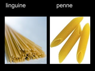 linguine   penne
 