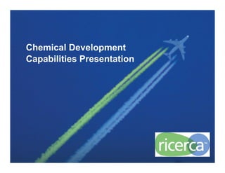 Chemical Development
Capabilities Presentation
 