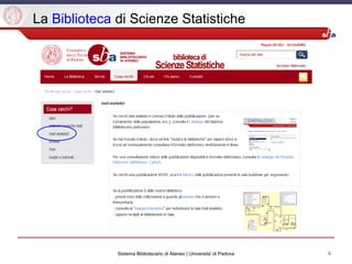 6Sistema Bibliotecario di Ateneo | Universita' di Padova
La Biblioteca di Scienze Statistiche
 