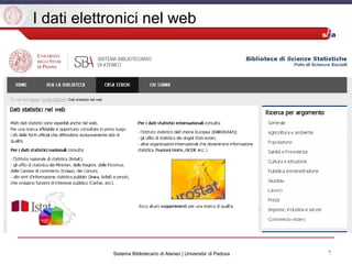 Sistema Bibliotecario di Ateneo | Universita' di Padova 7
I dati elettronici nel web
 