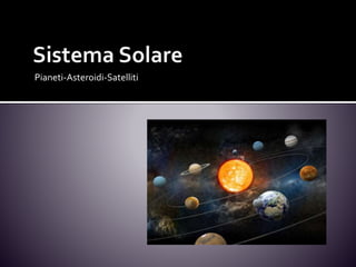 Pianeti-Asteroidi-Satelliti
 