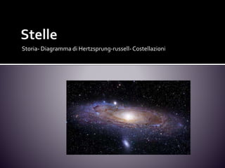Storia- Diagramma di Hertzsprung-russell- Costellazioni
 