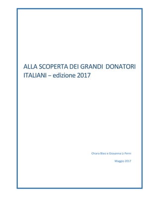 ALLA SCOPERTA DEI GRANDI DONATORI
ITALIANI – edizione 2017
Chiara Blasi e Giovanna Li Perni
Maggio 2017
 