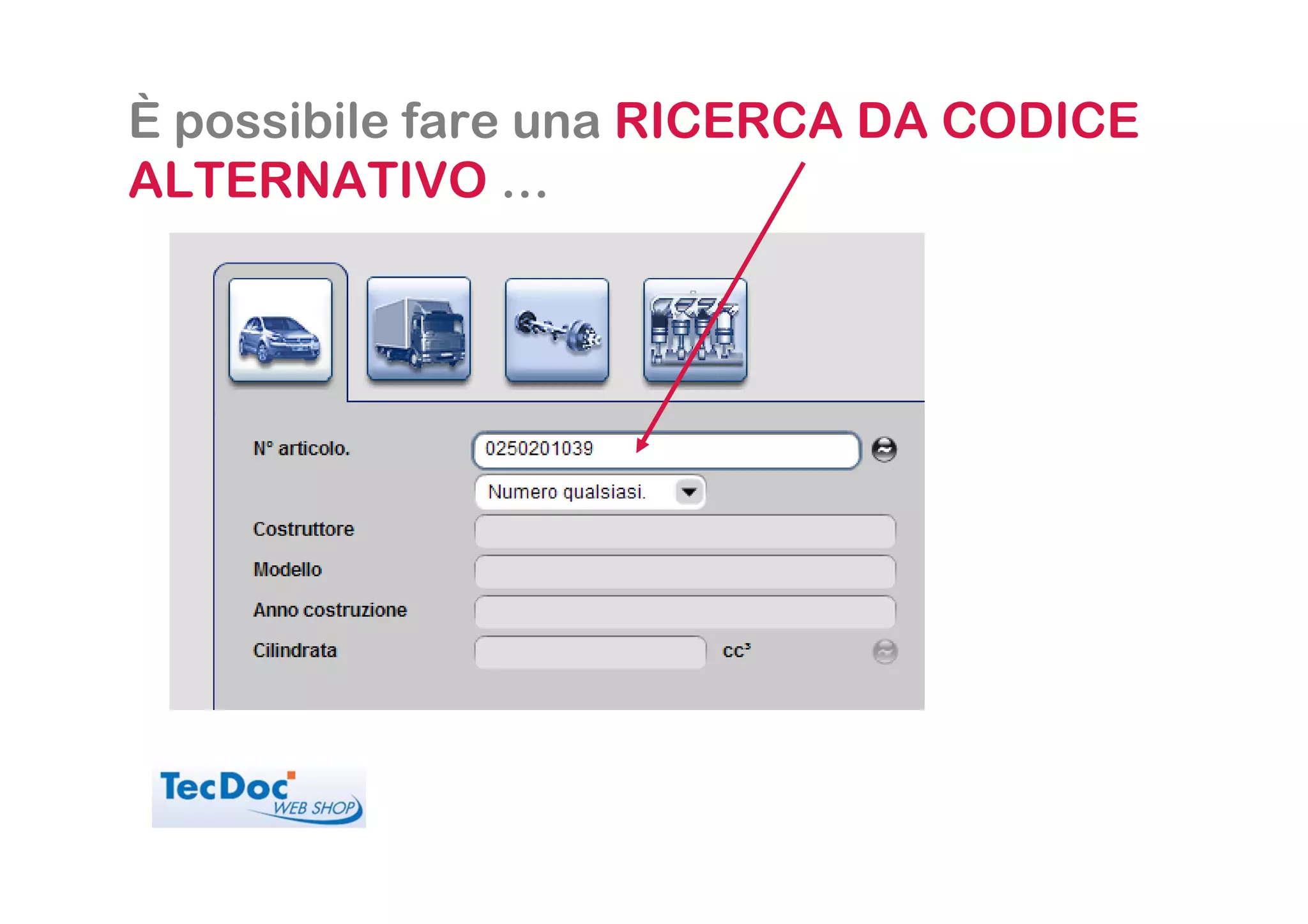 È possibile fare una RICERCA DA CODICE
ALTERNATIVO …
 