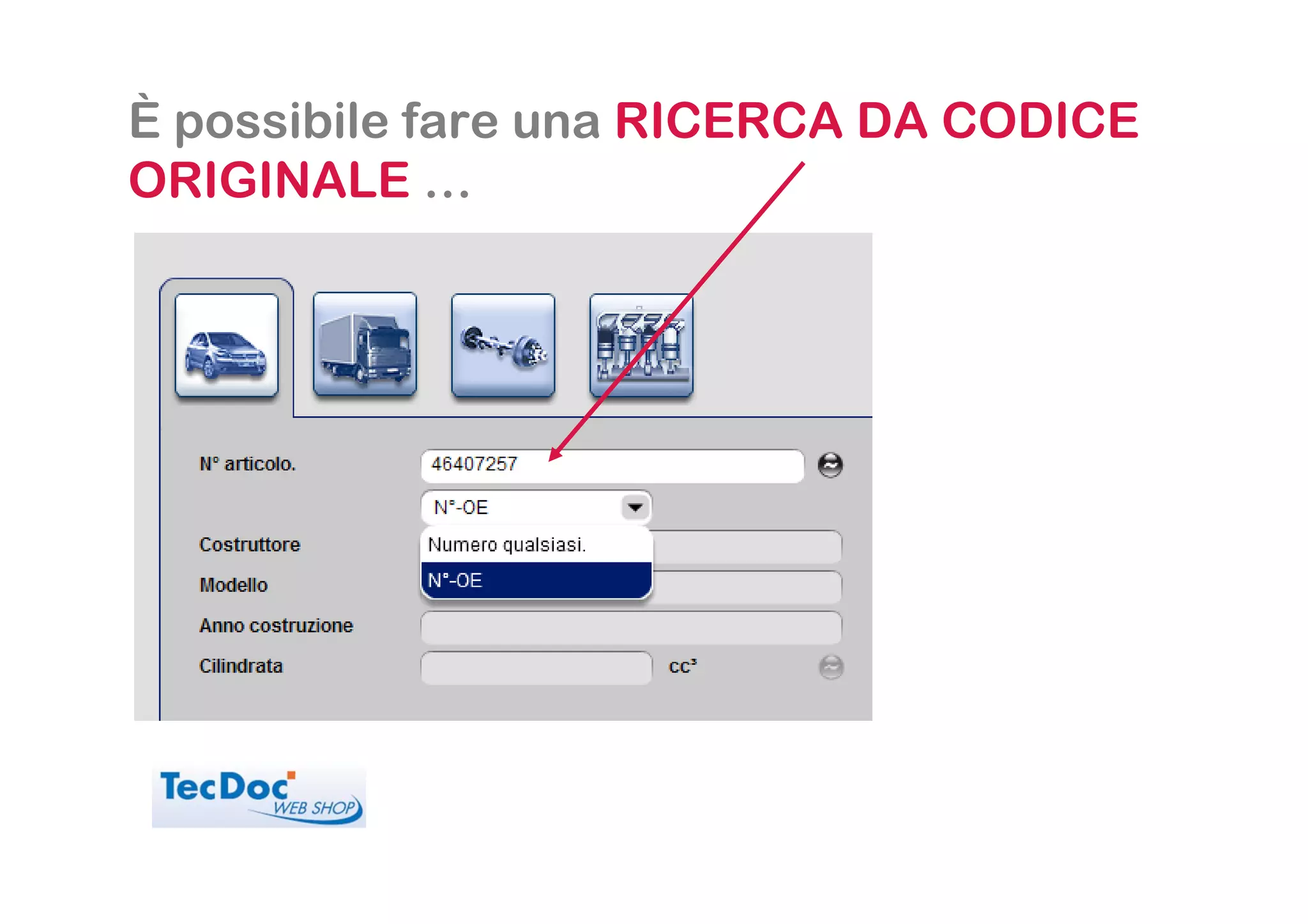 È possibile fare una RICERCA DA CODICE
ORIGINALE …
 