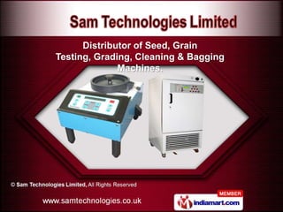 Distributor of Seed, Grain
Testing, Grading, Cleaning & Bagging
              Machines.
 