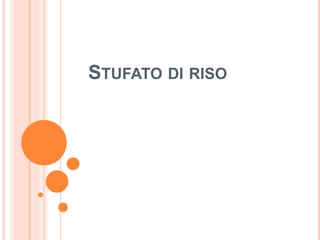 STUFATO DI RISO
 