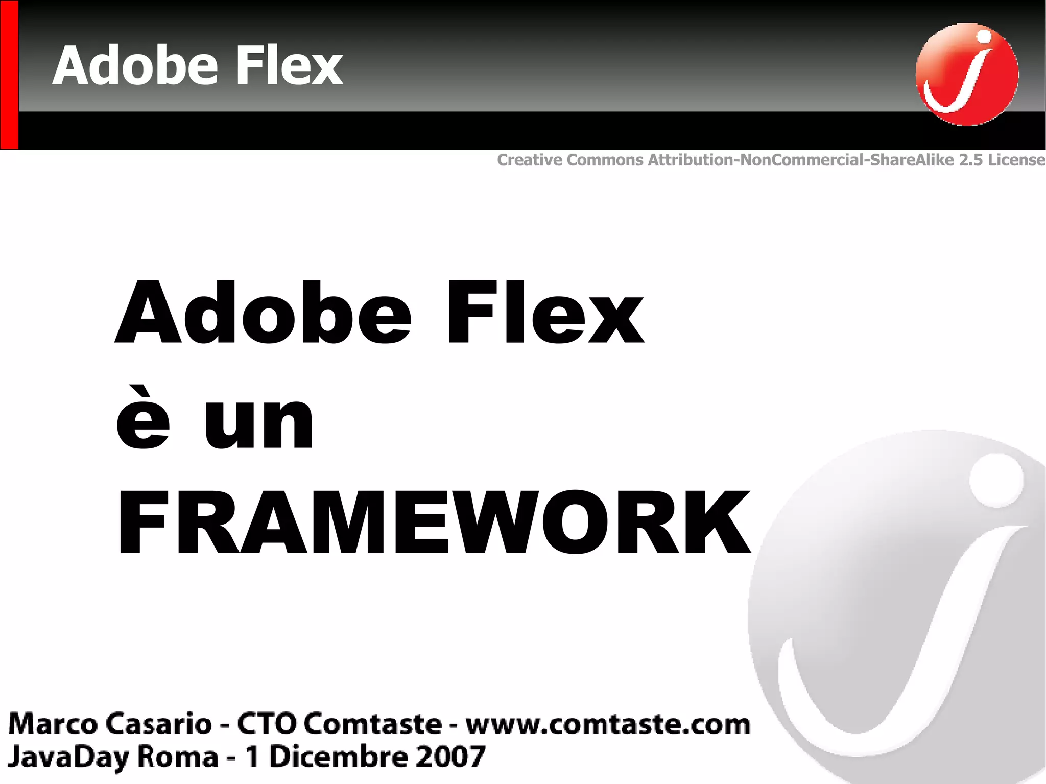 Adobe Flex Adobe Flex  è un  FRAMEWORK 