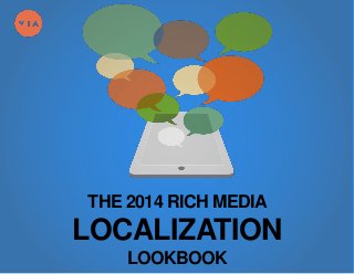 THE 2014 RICH MEDIA
LOCALIZATION
LOOKBOOK
 