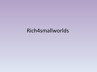 Rich4smallworlds  