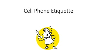Cell Phone Etiquette
 