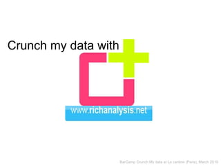 Crunch my data with BarCamp Crunch My data at La cantine (Paris), March 2010 