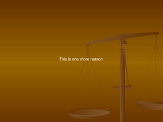 This is one more reason  