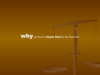 why  we have to  thank God  for the food that  