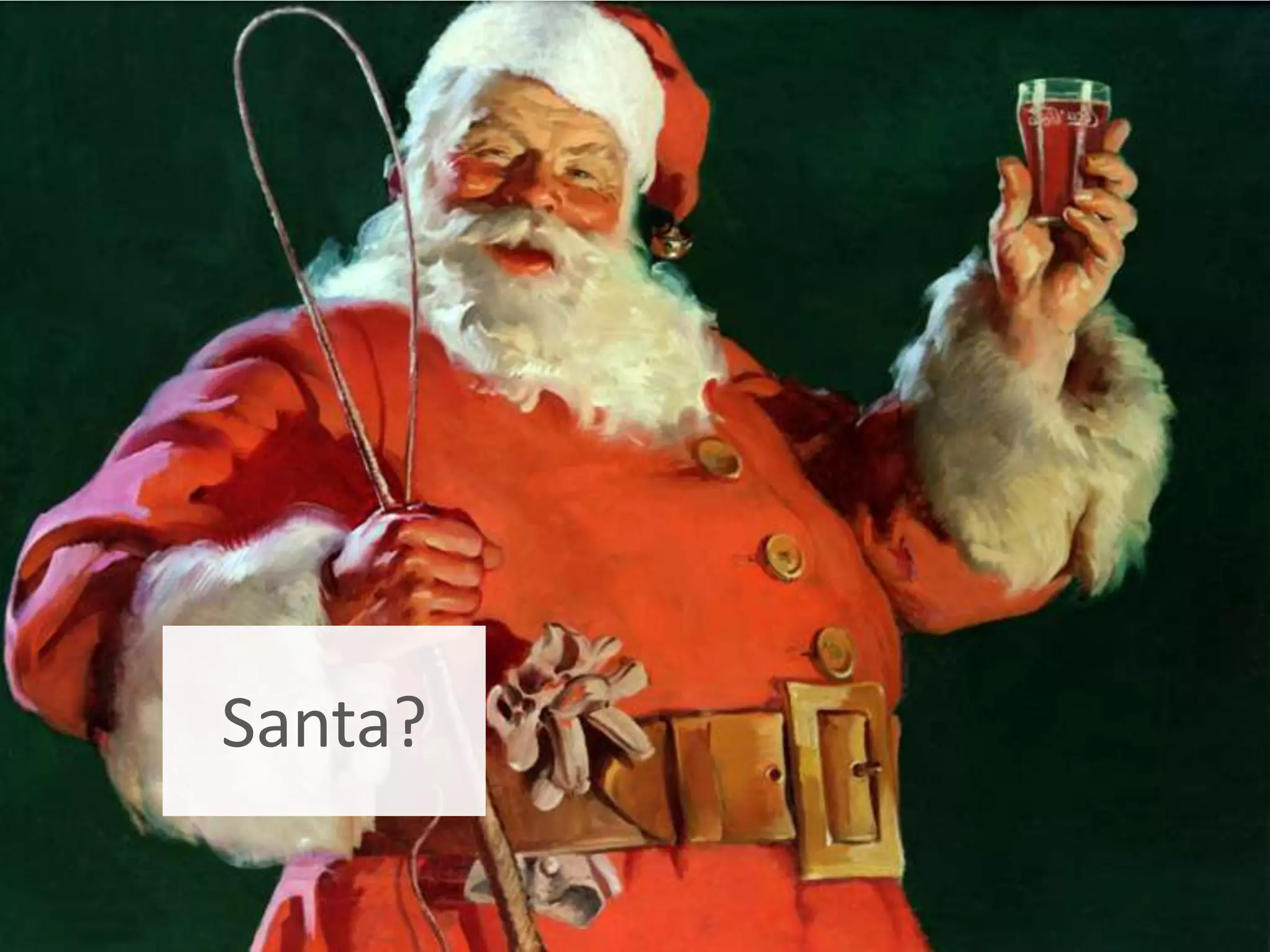 Santa?
 