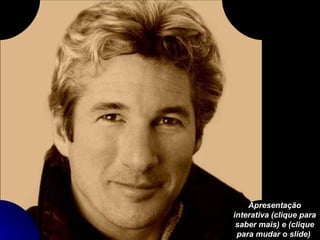 Apresentação interativa (clique para saber mais) e (clique para mudar o slide)   