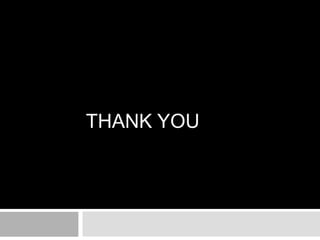 THANK YOU
 