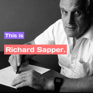 This is
Richard Sapper.
 