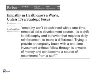 “empathy can’t be achieved with a one-time,
         remedial skills development course. It’s a shift
         in philosop...
