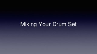 Miking Your Drum Set
 