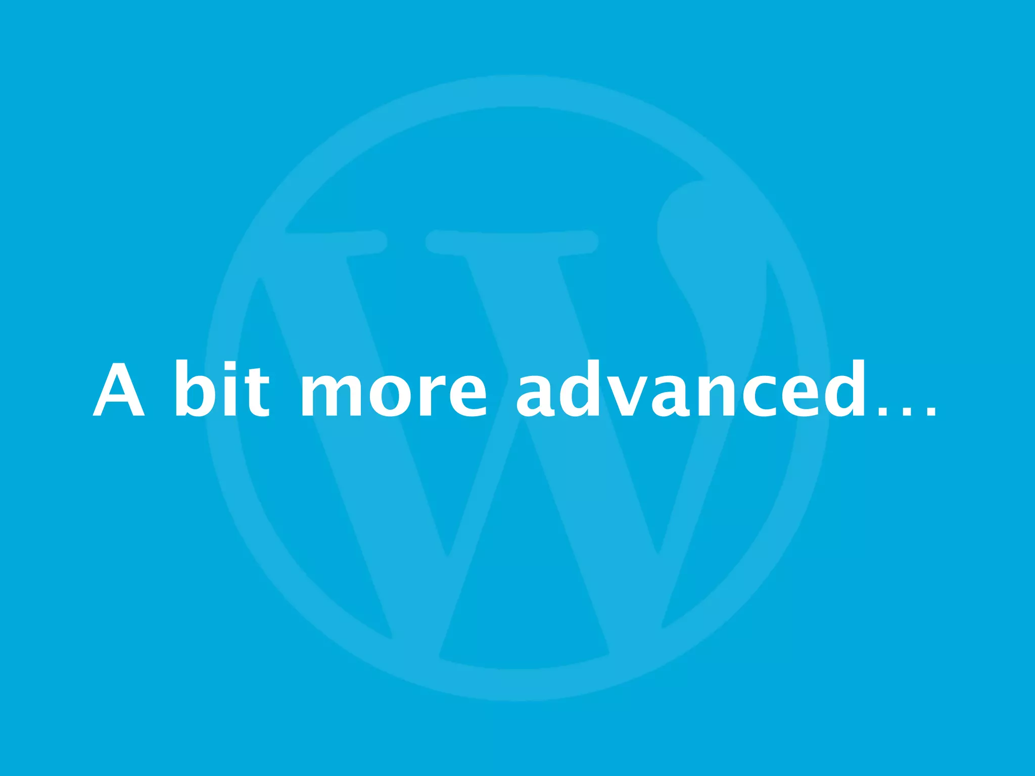 A bit more advanced…
 