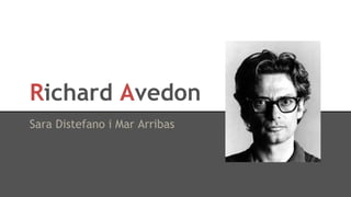 Richard Avedon
Sara Distefano i Mar Arribas

 