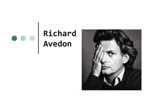 Richard	
  
Avedon	
  
 