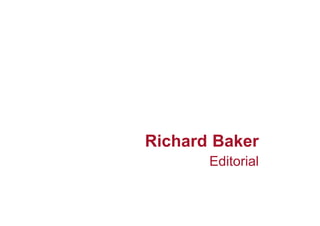 Richard Baker
       Editorial
 