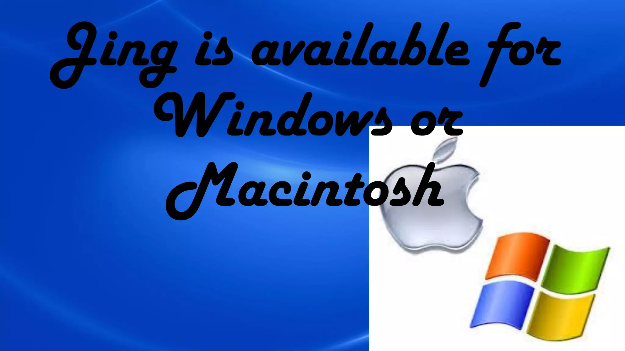 Jing is available for
Windows or
Macintosh
 